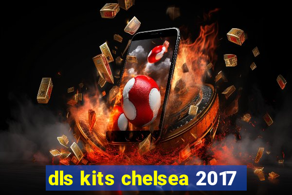 dls kits chelsea 2017